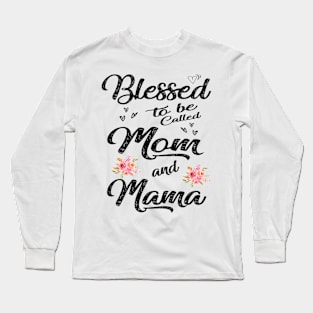 mothers day blessed to be called mom and mama Long Sleeve T-Shirt